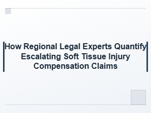 How Regional Legal Experts Value Rising Soft Tissue Injury Claims