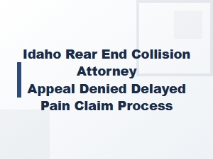 Idaho Attorney Appeals Denied Delayed Pain Claims
