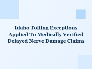 Idaho Tolling Exceptions for Medically Verified Nerve Damage Claims